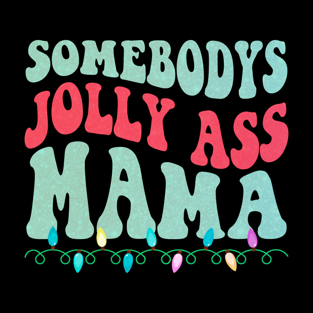 Somebody's Jolly Ass Mama | Glitter - GLI - 044