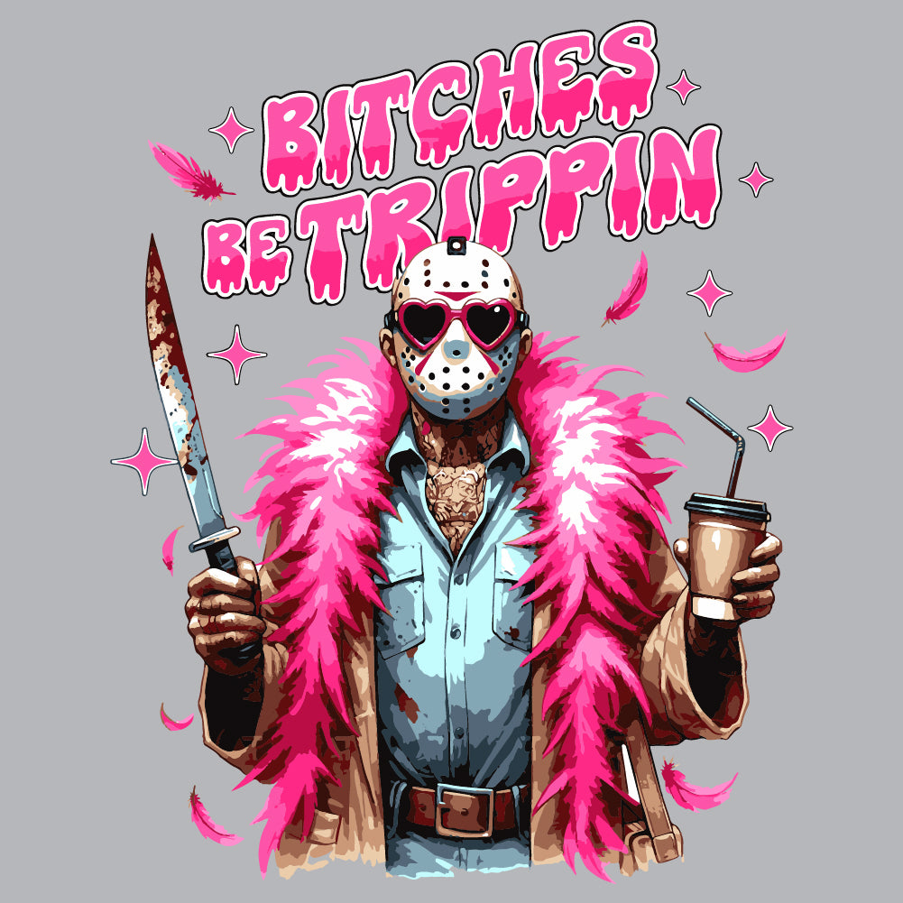 Bitches Betrippin  - HAL - 377