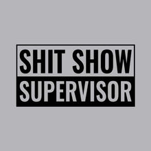 Load image into Gallery viewer, Shit Show Supervisor - FUN - 756
