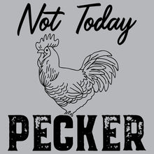 Load image into Gallery viewer, Not today Pecker - FUN - 445
