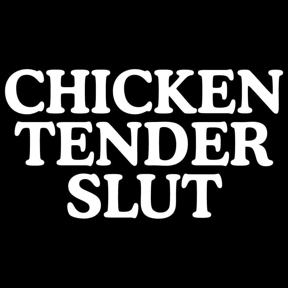 Chicken Tender Slut - FUN - 504