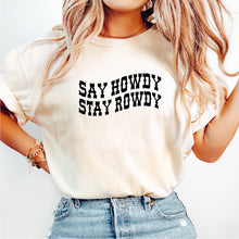 Load image into Gallery viewer, Say Howdy Stay Rowdy - STN - 186
