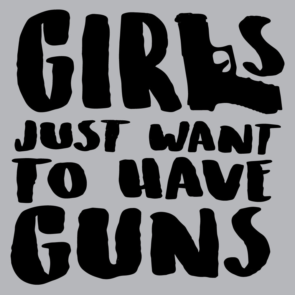 Girls Wanna Have Guns - FUN - 475