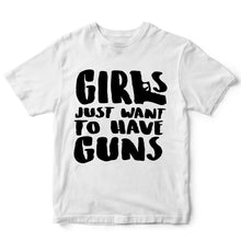 Load image into Gallery viewer, Girls Wanna Have Guns - FUN - 475
