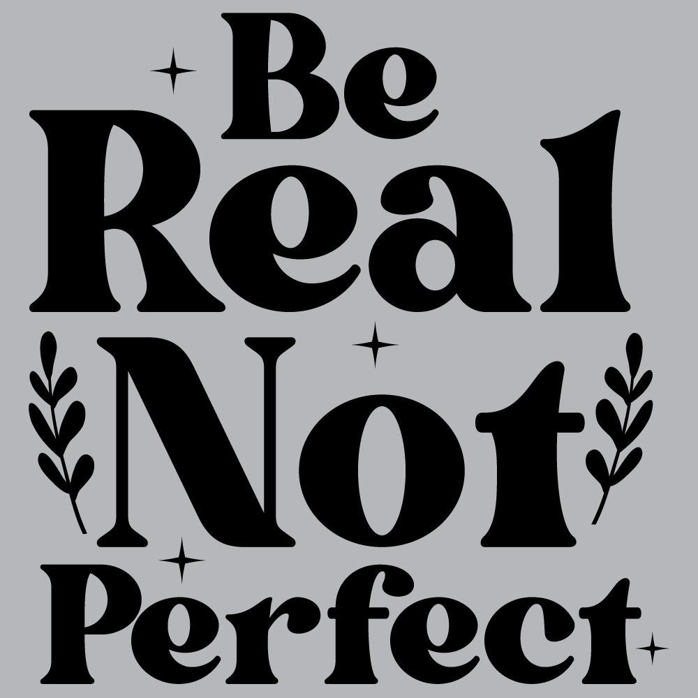 Be Real Not Perfect - BOH - 151