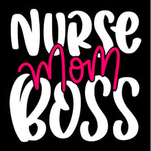 Load image into Gallery viewer, Nurse Mom Boss - NRS - 026
