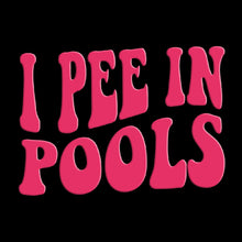 Load image into Gallery viewer, I Pee In Pools | Puff Print - PUF - 022
