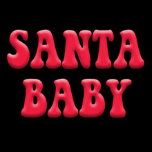 Load image into Gallery viewer, Santa Baby ( PUFF PRINT ) - PUF - 002
