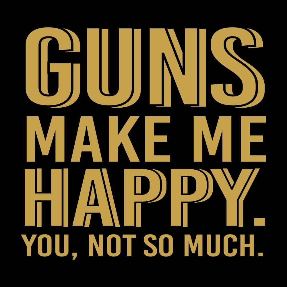 Guns Make Me Happy - USA - 441