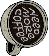 Load image into Gallery viewer, Need More Coffee | Embroidery Patch - PAT - 134
