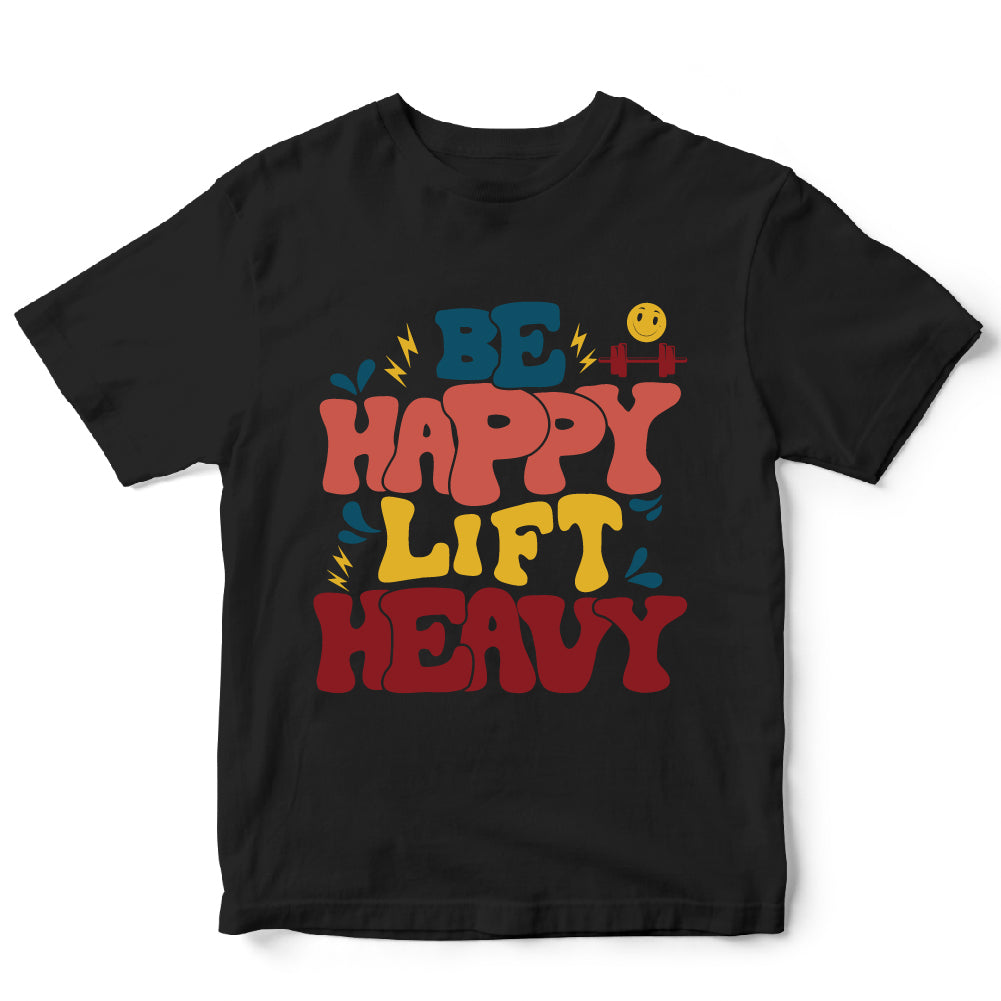 Be happy lift heavy - FUN - 433