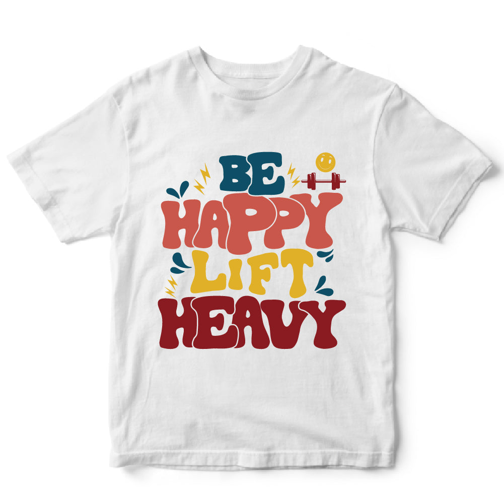 Be happy lift heavy - FUN - 433