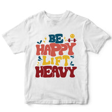 Load image into Gallery viewer, Be happy lift heavy - FUN - 433

