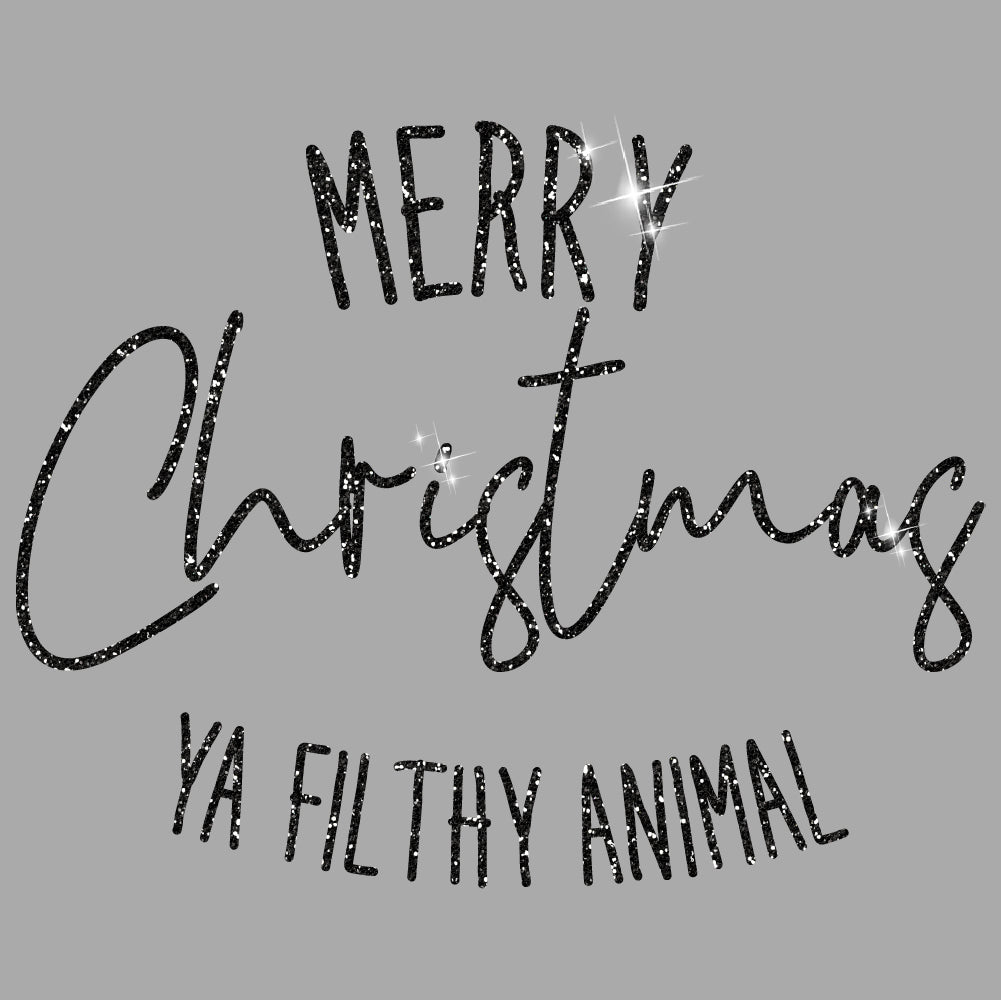 Merry Christmas Ya Filthy Animal | Glitter - GLI - 088