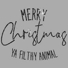 Load image into Gallery viewer, Merry Christmas Ya Filthy Animal | Glitter - GLI - 088
