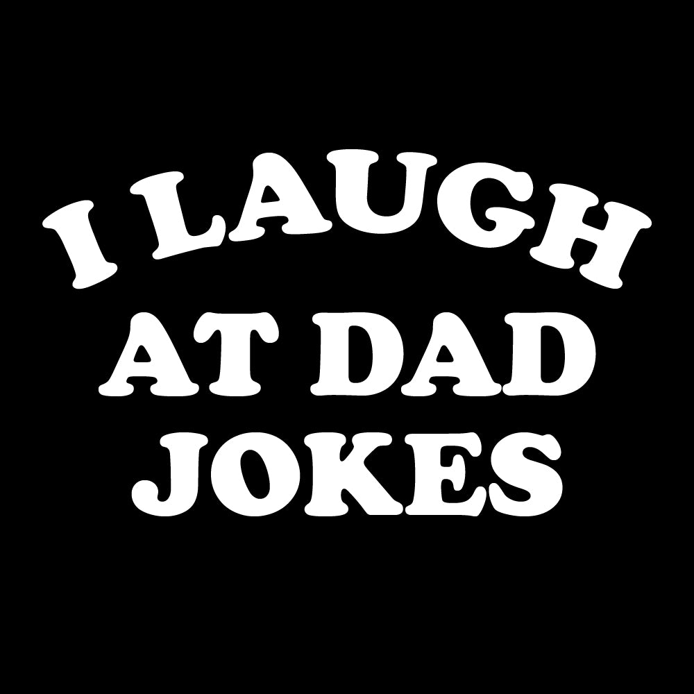 I laugh at dad jokes - KID - 226