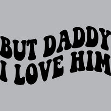 Load image into Gallery viewer, Daddy I Love Him - FUN - 617
