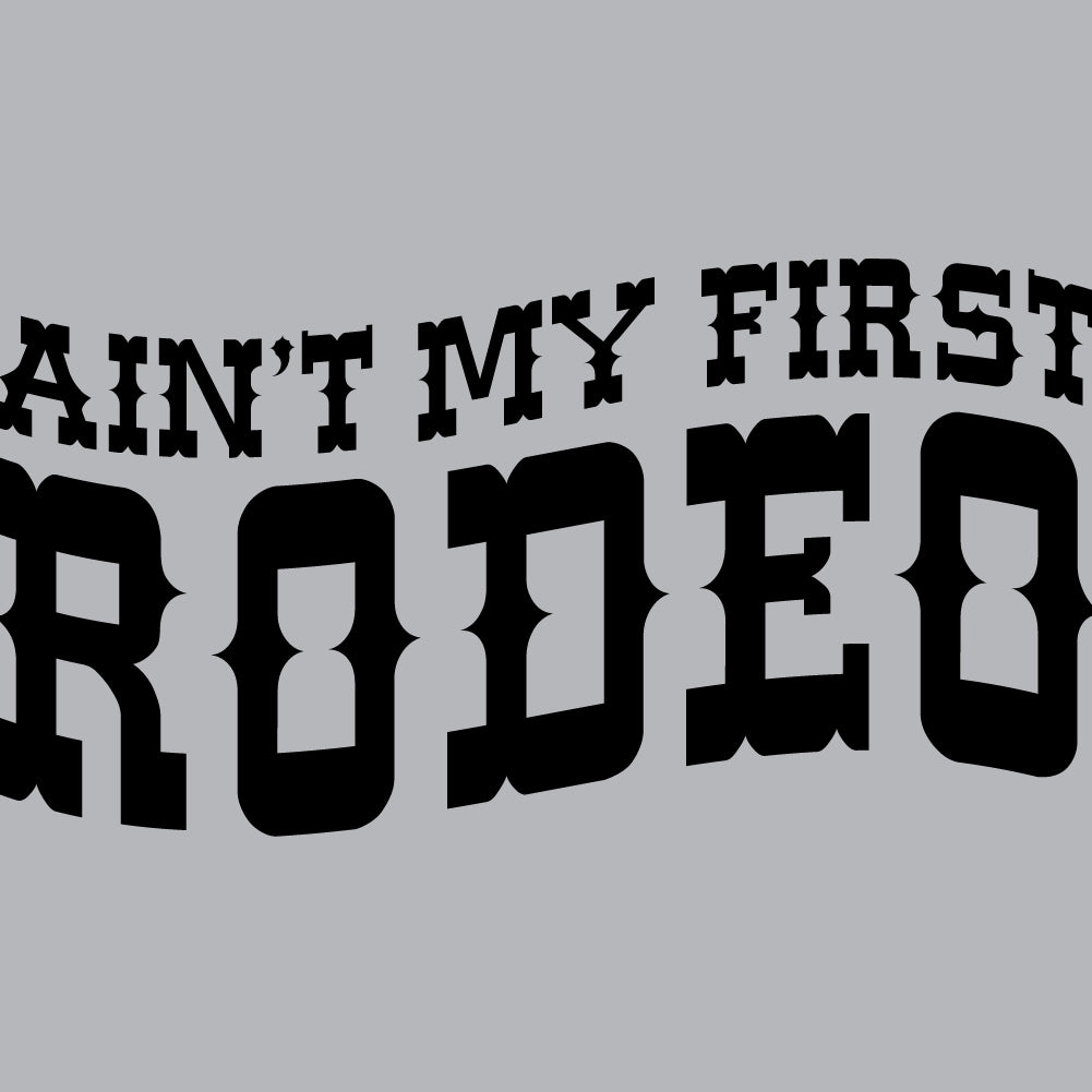 Ain't My First Rodeo - STN - 183