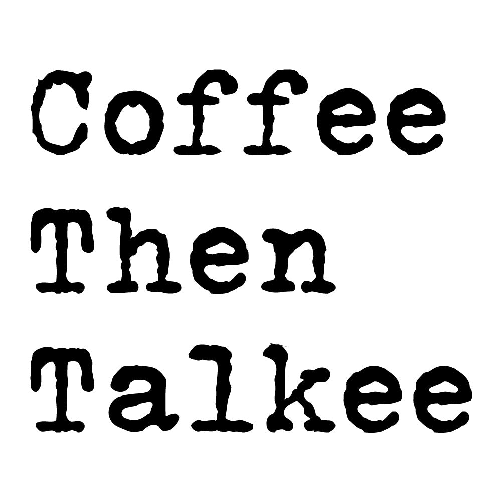 COFFEE THEN TALKEE - FUN - 220 / Coffee
