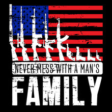 Load image into Gallery viewer, Never Mess With A Man&#39;s Family  - USA - 029 USA FLAG
