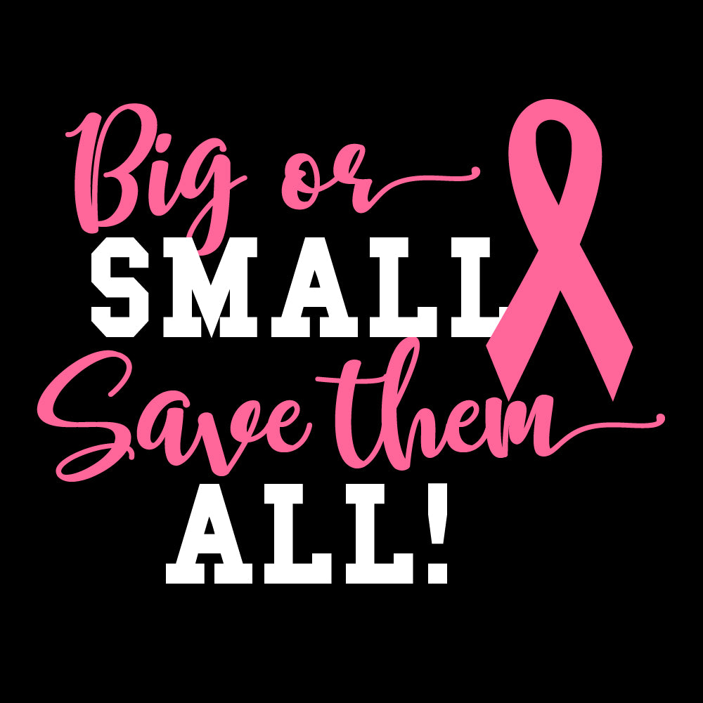 Big or Small Save Them All - BTC - 008 - Breast Cancer