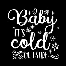 Load image into Gallery viewer, BABY ITS COLD OUTSIDE - XMS - 044  / winter

