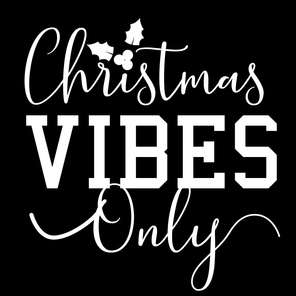 CHRISTMAS VIBES ONLY - XMS - 045  / Christmas