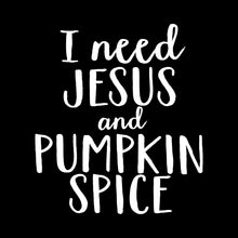 Load image into Gallery viewer, I need jesus and pumpkin spice - CHR - 197
