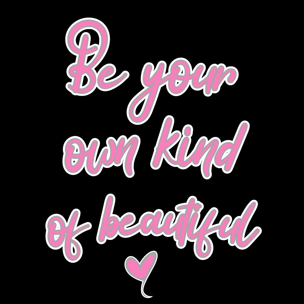 Be your own kind of beautiful - TRN -  048