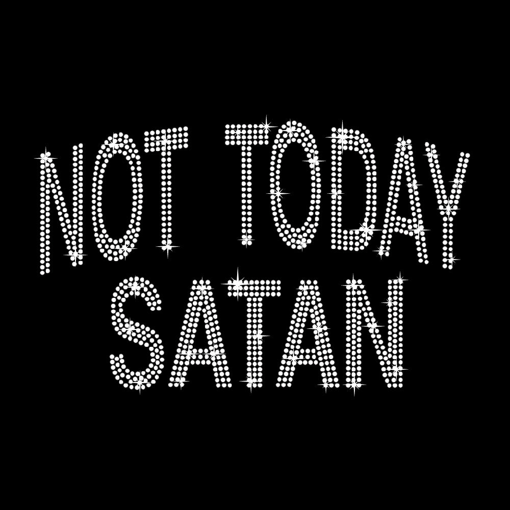Not Today Satan | Rhinestones - RHN - 021