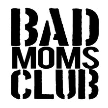 Load image into Gallery viewer, BAD MOMS CLUB - FAM - 028
