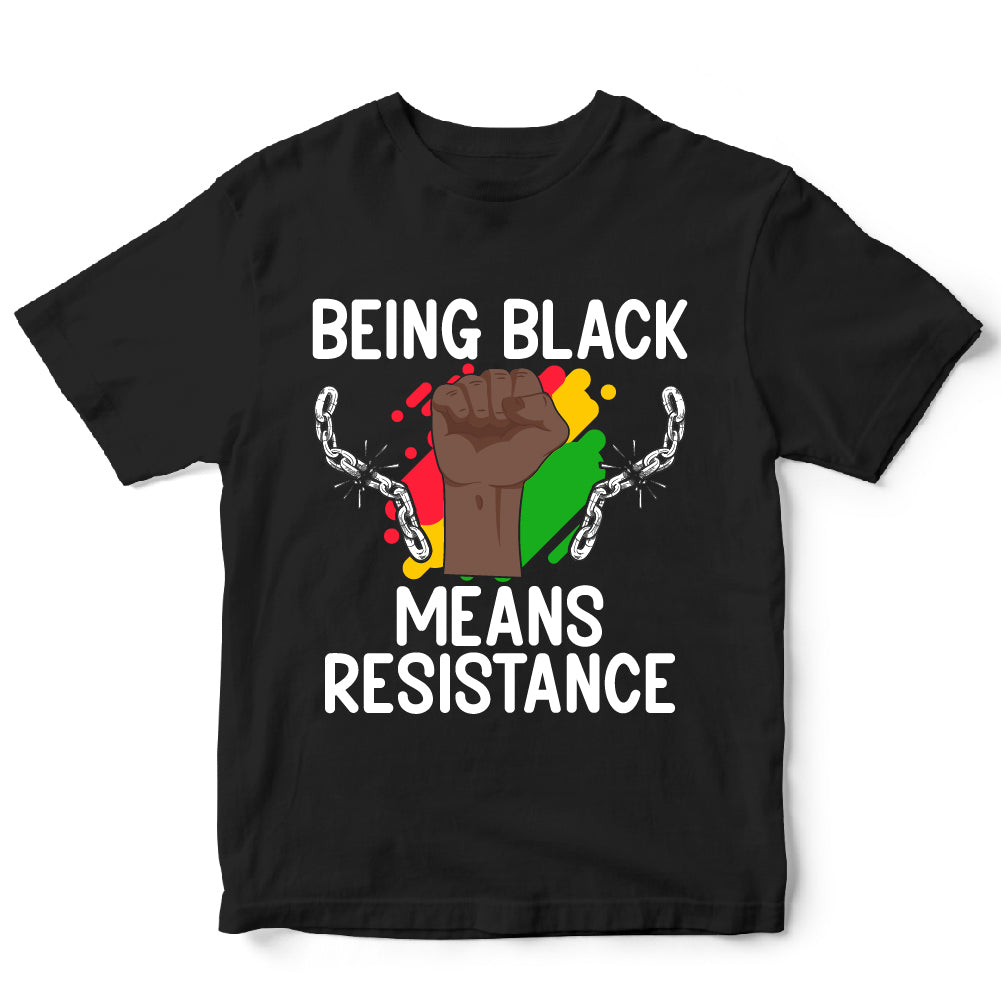 BEING BLACK MEANS RESISTANCE - JNT - 023