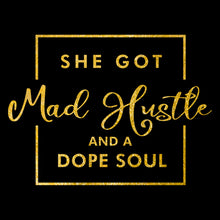 Load image into Gallery viewer, SHE GOT MAD HUSTLE AND A DOPE SOUL - Gold - FOI - 008
