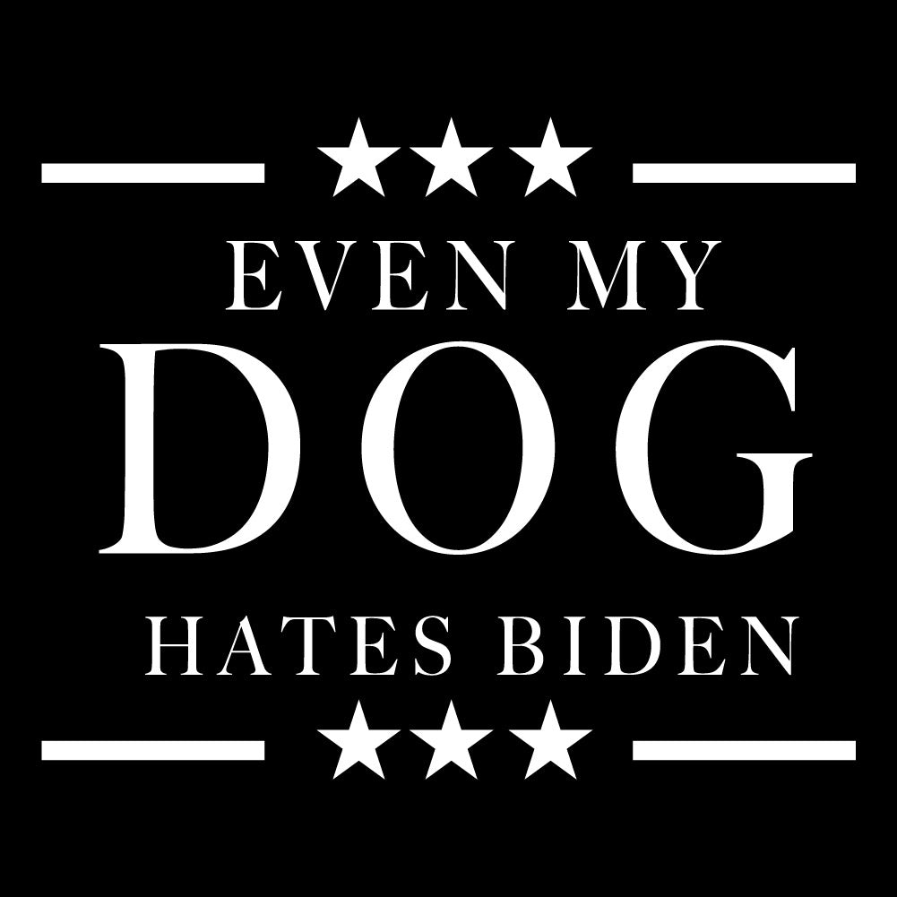 Even My Dog Hates Biden - TRP - 071