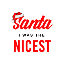 Load image into Gallery viewer, SANTA I WAS THE NICEST - KID - 171
