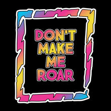 Load image into Gallery viewer, DON&#39;T MAKE ME ROAR - KID - 094
