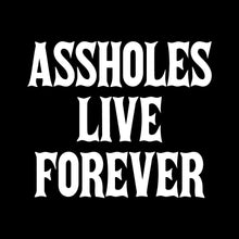 Load image into Gallery viewer, ASSHOLES LIVE FOREVER - FUN - 224
