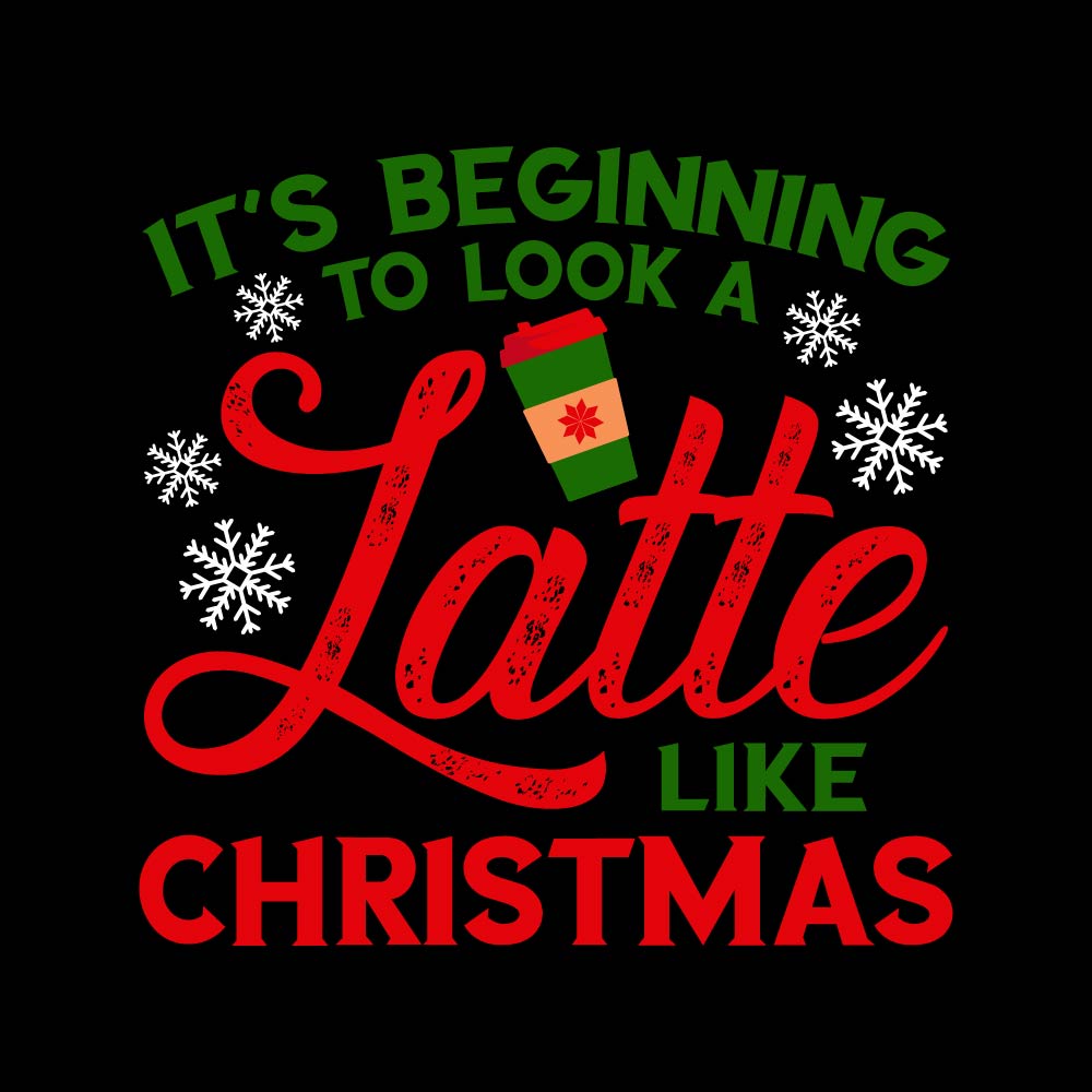IT'S BEGINNING TO LOOK A LATTE LIKE CHRISTMAS - XMS - 245