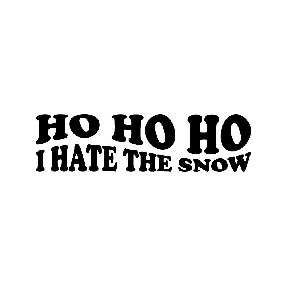 HO HO HO I HATE THE SNOW - XMS - 243 / winter