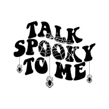 Load image into Gallery viewer, TALK SPOOKY TO ME - HAL - 077 / Halloween
