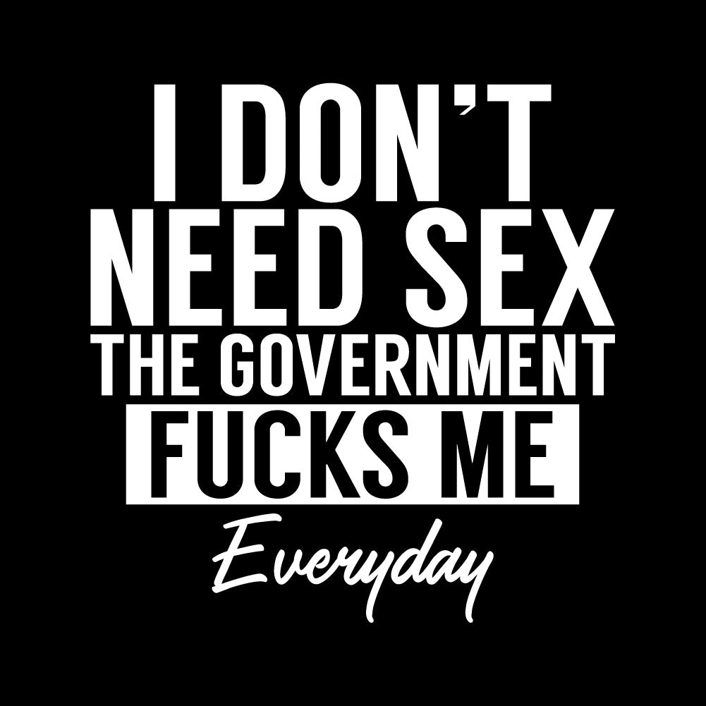 I DON'T NEED SEX THE GOVERNMENT - TRP - 122
