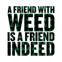 Load image into Gallery viewer, A Friend With Weed - WED - 099
