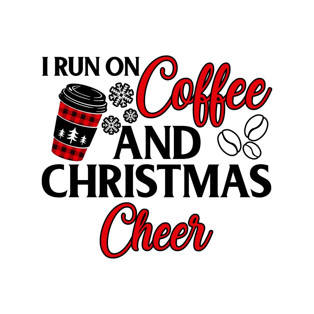 I RUN ON COFFEE AND CHRISTMAS CHEER  - XMS - 248