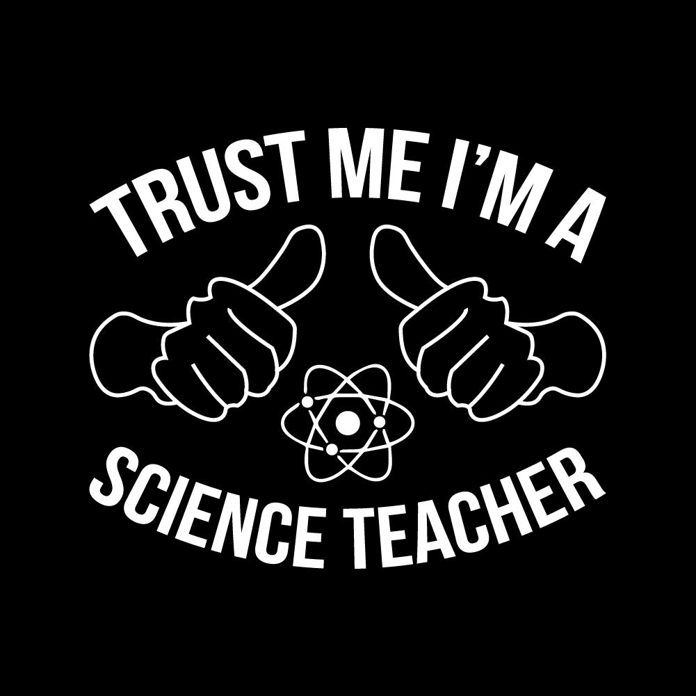 TRUST ME I'M A SCIENCE TEACHER - FUN - 331