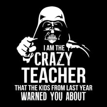 Load image into Gallery viewer, I AM THE CRAZY TEACHER - FUN - 333
