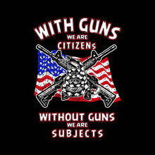 Load image into Gallery viewer, WITH GUNS WE ARE CITIZENS - PK - USA - 030
