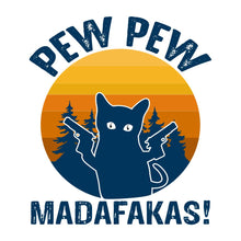 Load image into Gallery viewer, PEW PEW MADAFAKAS - CAT - 011
