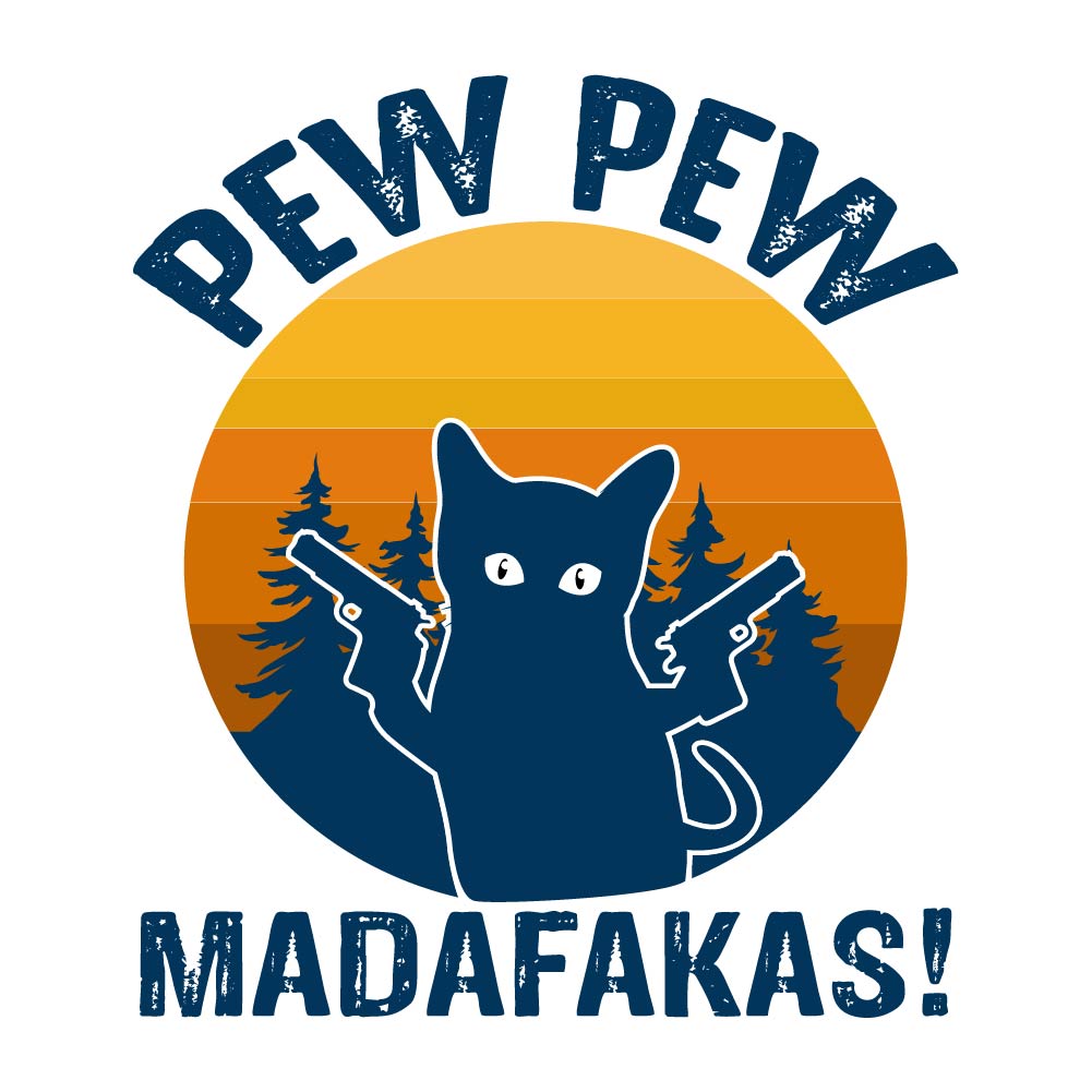 PEW PEW MADAFAKAS - CAT - 011
