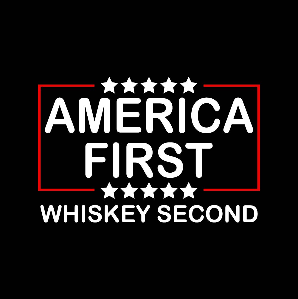 America First Whiskey Second - TRP - 108