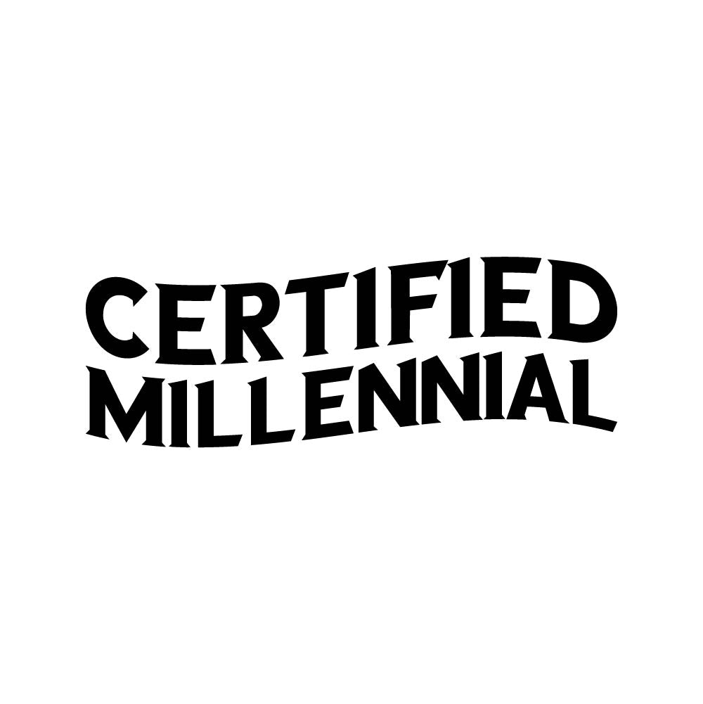 Certified Millennial - BOH - 080